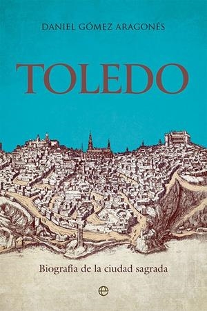TOLEDO | 9788413842721 | GÓMEZ ARAGONÉS, DANIEL | Galatea Llibres | Librería online de Reus, Tarragona | Comprar libros en catalán y castellano online