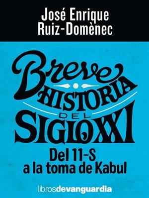 BREVE HISTORIA DEL SIGLO XXI DEL 11S A LA TOMA DE KABUL | 9788418604102 | RUIZ DOMENEC, JOSE ENRIQUE | Galatea Llibres | Llibreria online de Reus, Tarragona | Comprar llibres en català i castellà online