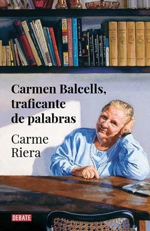 CARMEN BALCELLS, TRAFICANTE DE PALABRAS | 9788418056666 | RIERA, CARME | Galatea Llibres | Librería online de Reus, Tarragona | Comprar libros en catalán y castellano online