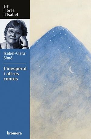 L'INESPERAT I ALTRES CONTES | 9788413582658 | SIMÓ MONLLOR, ISABEL-CLARA | Galatea Llibres | Llibreria online de Reus, Tarragona | Comprar llibres en català i castellà online