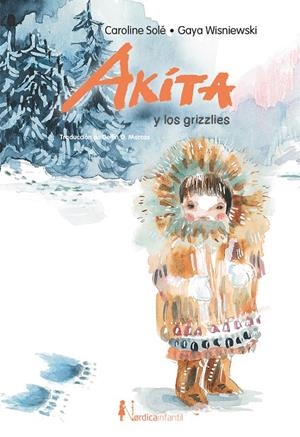 AKITA Y LOS GRIZZLIES | 9788418930638 | SOLE, CAROLINE | Galatea Llibres | Llibreria online de Reus, Tarragona | Comprar llibres en català i castellà online