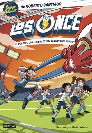 LOS ONCE 2. EL PORTERO CON LOS BRAZOS MÁS LARGOS DEL MUNDO | 9788408254133 | SANTIAGO, ROBERTO | Galatea Llibres | Llibreria online de Reus, Tarragona | Comprar llibres en català i castellà online