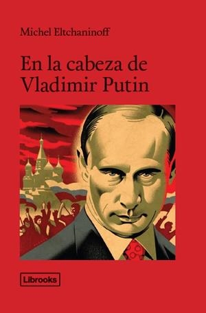 EN LA CABEZA DE VLADÍMIR PUTIN | 9788494456992 | ELTCHANINOFF, MICHEL | Galatea Llibres | Llibreria online de Reus, Tarragona | Comprar llibres en català i castellà online
