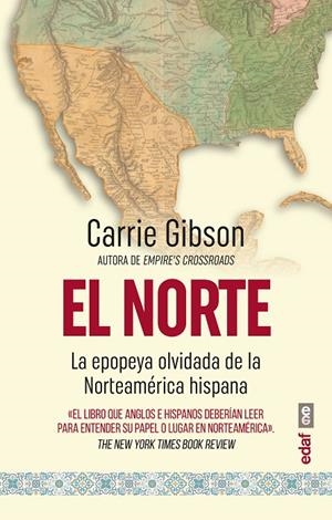 EL NORTE LA EPOPEYA OLVIDADA DE LA NORTEAMERICA HISPANA | 9788441441385 | GIBSON, CARRIE | Galatea Llibres | Llibreria online de Reus, Tarragona | Comprar llibres en català i castellà online