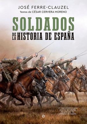 SOLDADOS DE LA HISTORIA DE ESPAÑA | 9788413842912 | FERRE-CLAUZEL, JOSÉ / CERVERA MORENO, CÉSAR | Galatea Llibres | Llibreria online de Reus, Tarragona | Comprar llibres en català i castellà online