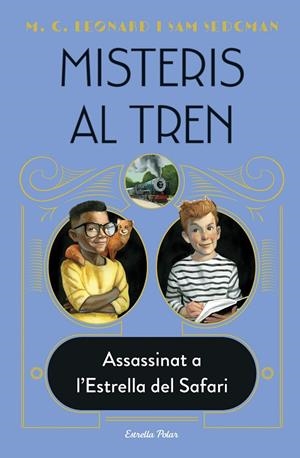 MISTERIS AL TREN 3. ASSASSINAT A L'ESTRELLA DEL SAFARI | 9788413892085 | LEONARD, M.G./SEDGMAN, SAM | Galatea Llibres | Llibreria online de Reus, Tarragona | Comprar llibres en català i castellà online