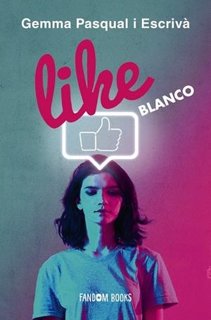 LIKE BLANCO | 9788418027215 | PASQUAL ESCRIVÀ, GEMMA | Galatea Llibres | Librería online de Reus, Tarragona | Comprar libros en catalán y castellano online