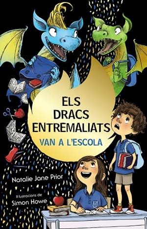 ELS DRACS ENTREMALIATS, 2. ELS DRACS ENTREMALIATS VAN A L'ESCOLA | 9788413490892 | PRIOR, NATALIE JANE | Galatea Llibres | Librería online de Reus, Tarragona | Comprar libros en catalán y castellano online