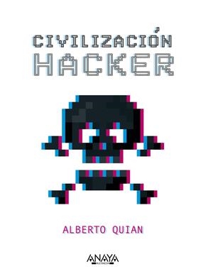 CIVILIZACIÓN HACKER | 9788441545342 | QUIAN, ALBERTO | Galatea Llibres | Librería online de Reus, Tarragona | Comprar libros en catalán y castellano online
