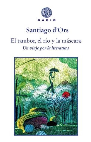 EL TAMBOR, EL RÍO Y LA MÁSCARA | 9788412240634 | D'ORS, SANTIAGO | Galatea Llibres | Llibreria online de Reus, Tarragona | Comprar llibres en català i castellà online