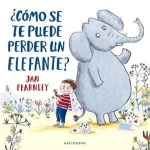 CÓMO SE TE PUEDE PERDER UN ELEFANTE? | 9788467948639 | FEARNLEY, JAN | Galatea Llibres | Librería online de Reus, Tarragona | Comprar libros en catalán y castellano online