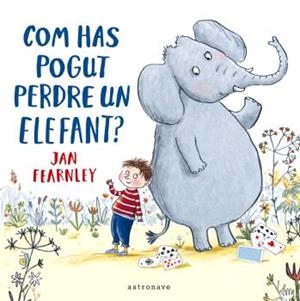 COM HAS POGUT PERDRE UN ELEFANT? | 9788467948646 | FEARNLEY, JAN | Galatea Llibres | Librería online de Reus, Tarragona | Comprar libros en catalán y castellano online