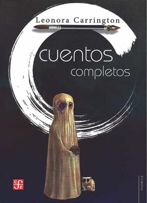 CUENTOS COMPLETOS LEONORA CARRINGTON | 9786071669827 | CARRINGTON, LEONORA | Galatea Llibres | Llibreria online de Reus, Tarragona | Comprar llibres en català i castellà online