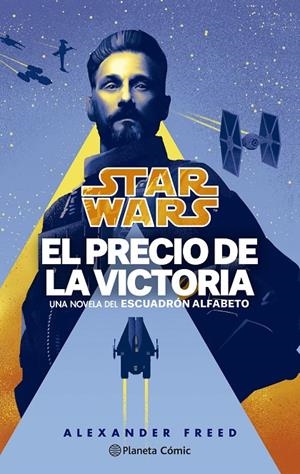 STAR WARS. EL PRECIO DE LA VICTORIA. ESCUADRÓN ALFABETO Nº 03/03 (NOVELA) | 9788411121149 | FREED, ALEXANDER | Galatea Llibres | Llibreria online de Reus, Tarragona | Comprar llibres en català i castellà online