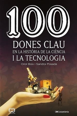 100 DONES CLAU EN LA HISTÒRIA DE LA CIÈNCIA I LA TECNOLOGIA | 9788413561745 | POSADA SALAZAR, SANDRA/BOIX ARAGONÈS, ORIOL | Galatea Llibres | Llibreria online de Reus, Tarragona | Comprar llibres en català i castellà online