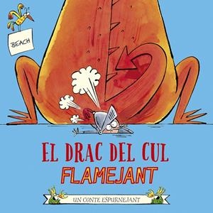 EL DRAC DEL CUL FLAMEJANT | 9788491455202 | BEACH | Galatea Llibres | Llibreria online de Reus, Tarragona | Comprar llibres en català i castellà online