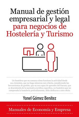 MANUAL DE GESTIÓN EMPRESARIAL Y LEGAL PARA NEGOCIOS DE HOSTELERÍA Y TURISMO | 9788418952142 | GÓMEZ BENÍTEZ, YONEL | Galatea Llibres | Llibreria online de Reus, Tarragona | Comprar llibres en català i castellà online