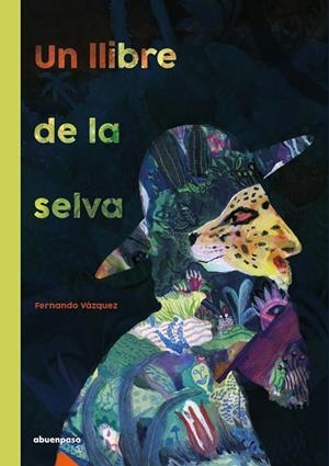 UN LLIBRE DE LA SELVA | 9788417555658 | VÁZQUEZ MAHÍA, FERNANDO | Galatea Llibres | Librería online de Reus, Tarragona | Comprar libros en catalán y castellano online