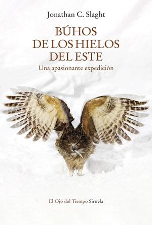 BÚHOS DE LOS HIELOS DEL ESTE | 9788418859755 | SLAGHT, JONATHAN C. | Galatea Llibres | Librería online de Reus, Tarragona | Comprar libros en catalán y castellano online