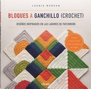 BLOQUES A GANCHILLO (CROCHET) | 9789463597586 | MORGAN, LEONIE | Galatea Llibres | Librería online de Reus, Tarragona | Comprar libros en catalán y castellano online