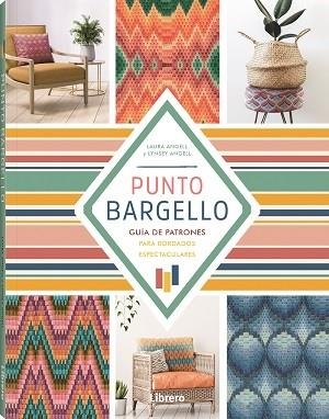 PUNTO BARGELLO GUIA DE PATRONES PARA BORDADOS ESPECTACULARES | 9789463597609 | ANGELL, LAURA Y LYNSEY | Galatea Llibres | Librería online de Reus, Tarragona | Comprar libros en catalán y castellano online