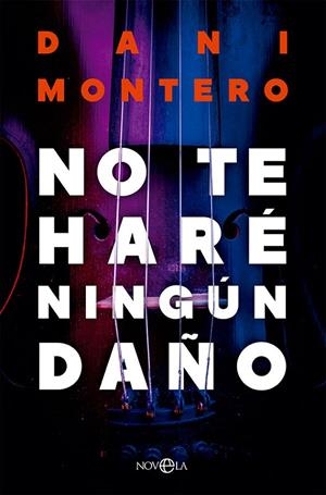 NO TE HARÉ NINGÚN DAÑO | 9788413842875 | MONTERO, DANI | Galatea Llibres | Llibreria online de Reus, Tarragona | Comprar llibres en català i castellà online