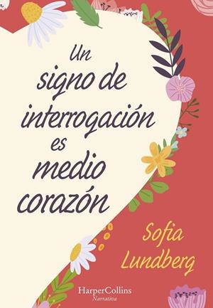 UN SIGNO DE INTERROGACIÓN ES MEDIO CORAZÓN | 9788491397281 | LUNDBERG, SOFIA | Galatea Llibres | Llibreria online de Reus, Tarragona | Comprar llibres en català i castellà online