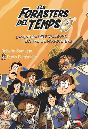 ELS FORASTERS DEL TEMPS L'AVENTURA DELS VALLBONA I ELS TRETZE MOSQUETERS | 9788466150675 | SANTIAGO, ROBERTO | Galatea Llibres | Librería online de Reus, Tarragona | Comprar libros en catalán y castellano online