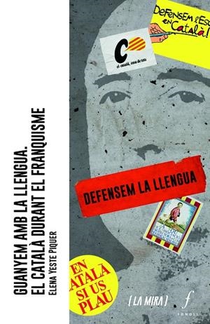 GUANYEM AMB LA LLENGUA EL CATALÀ DURANT EL FRANQUISME | 9788412502428 | YESTE PIQUER, ELENA | Galatea Llibres | Librería online de Reus, Tarragona | Comprar libros en catalán y castellano online