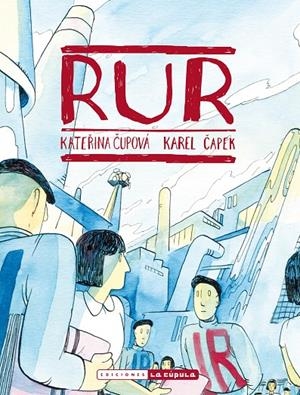 R.U.R. | 9788418809187 | CUPOVA, KATERINA - KAPEK, KAREL | Galatea Llibres | Llibreria online de Reus, Tarragona | Comprar llibres en català i castellà online