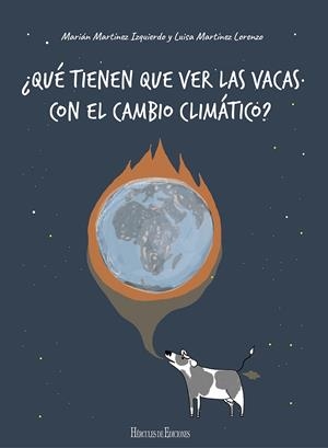 QUÉ TIENEN QUE VER LAS VACAS CON EL CAMBIO CLIMÁTICO? | 9788418966071 | MARTÍNEZ IZQUIERDO, MARIAN/MARTÍNEZ LORENZO, LUISA | Galatea Llibres | Librería online de Reus, Tarragona | Comprar libros en catalán y castellano online