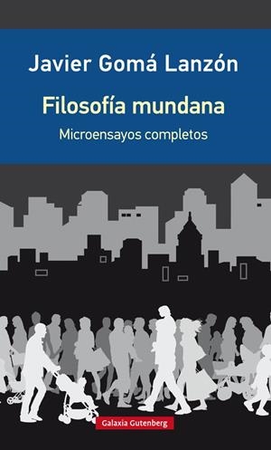 FILOSOFÍA MUNDANA- EDICIÓN AMPLIADA | 9788418526923 | GOMÁ, JAVIER | Galatea Llibres | Librería online de Reus, Tarragona | Comprar libros en catalán y castellano online