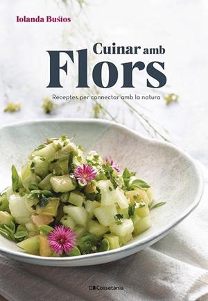 CUINAR AMB FLORS | 9788413561677 | BUSTOS CABEZUELO, IOLANDA | Galatea Llibres | Librería online de Reus, Tarragona | Comprar libros en catalán y castellano online