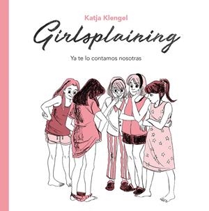 GIRLSPLAINING. YA TE LO CONTAMOS NOSOTRAS | 9788494425707 | KLENGEL, KATJA | Galatea Llibres | Librería online de Reus, Tarragona | Comprar libros en catalán y castellano online