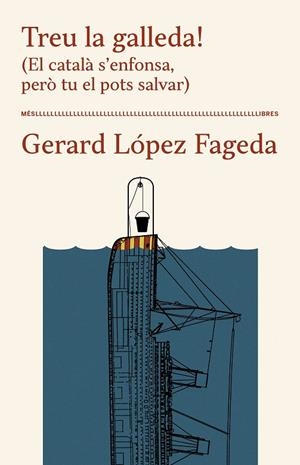 TREU LA GALLEDA! (EL CATALÀ S'ENFONSA, PERÒ TU EL POTS SALVAR) | 9788417353391 | LÓPEZ FAGEDA, GERARD | Galatea Llibres | Librería online de Reus, Tarragona | Comprar libros en catalán y castellano online