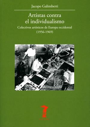ARTISTAS CONTRA EL INDIVIDUALISMO | 9788477743521 | GALIMBERTI, JACOPO | Galatea Llibres | Llibreria online de Reus, Tarragona | Comprar llibres en català i castellà online