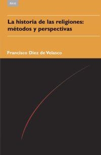 HISTORIA DE LAS RELIGIONES: METODOS Y PERSPECTIVAS | 9788446023050 | DIEZ DE VELASCO, FCO. | Galatea Llibres | Librería online de Reus, Tarragona | Comprar libros en catalán y castellano online
