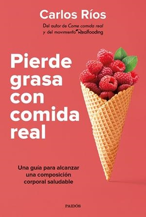 PIERDE GRASA CON COMIDA REAL | 9788449339189 | RÍOS, CARLOS | Galatea Llibres | Librería online de Reus, Tarragona | Comprar libros en catalán y castellano online