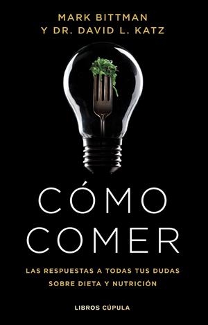 CÓMO COMER | 9788448029333 | BITTMAN, MARK/KATZ, DR. DAVID L. | Galatea Llibres | Llibreria online de Reus, Tarragona | Comprar llibres en català i castellà online