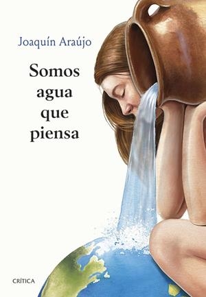 SOMOS AGUA QUE PIENSA | 9788491993919 | ARAÚJO, JOAQUÍN | Galatea Llibres | Librería online de Reus, Tarragona | Comprar libros en catalán y castellano online