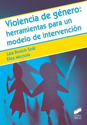 VIOLENCIA DE GENERO: HERRAMIENTAS PARA UN MODELO DE INTERVENCION | 9788413571515 | ROSICH SOLÉ, EULALIA/MICCIOLA, ELISA SERENA | Galatea Llibres | Llibreria online de Reus, Tarragona | Comprar llibres en català i castellà online