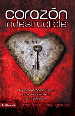 CORAZON INDESTRUCTIBLE: ALGUNAS PERSONAS VIVEN, OTRAS SE CONFORMAN CON SOBREVIVI | 9780829750232 | JAIME FERNÁNDEZ GARRIDO | Galatea Llibres | Llibreria online de Reus, Tarragona | Comprar llibres en català i castellà online