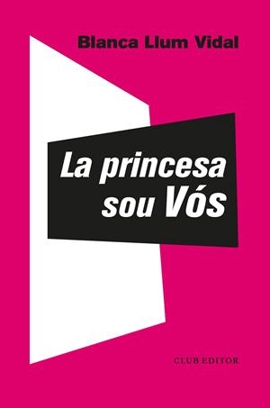 LA PRINCESA SOU VÓS | 9788473293310 | VIDAL, BLANCA LLUM | Galatea Llibres | Llibreria online de Reus, Tarragona | Comprar llibres en català i castellà online