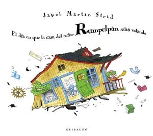 EL DÍA EN QUE LA CASA DEL SEÑOR RUMPELPÚN SALIÓ VOLANDO | 9788412394054 | MARTIN STRID, JAKOB | Galatea Llibres | Librería online de Reus, Tarragona | Comprar libros en catalán y castellano online
