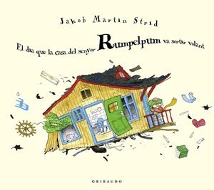 EL DIA QUE LA CASA DEL SENYOR RUMPELPUM VA SORTIR VOLANT | 9788412394061 | MARTIN STRID, JAKOB | Galatea Llibres | Librería online de Reus, Tarragona | Comprar libros en catalán y castellano online