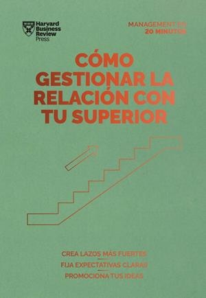 CÓMO GESTIONAR LA RELACIÓN CON TU SUPERIOR. SERIE MANAGEMENT EN 20 MINUTOS | 9788417963378 | Galatea Llibres | Llibreria online de Reus, Tarragona | Comprar llibres en català i castellà online