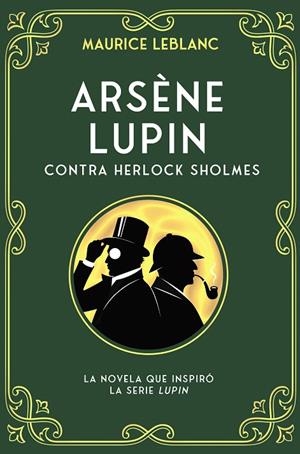 ARSÈNE LUPIN CONTRA HERLOCK SHOLMES | 9788419004161 | LEBLANC, MAURICE | Galatea Llibres | Llibreria online de Reus, Tarragona | Comprar llibres en català i castellà online