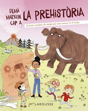 DEMÀ MARXEM CAP A LA PREHISTÒRIA | 9788418882722 | ZÜRCHER, MURIEL | Galatea Llibres | Llibreria online de Reus, Tarragona | Comprar llibres en català i castellà online