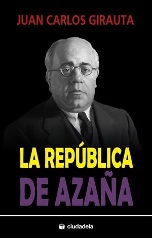 LA REPÚBLICA DE AZAÑA | 9788415436522 | GIRAUTA, JUAN CARLOS | Galatea Llibres | Librería online de Reus, Tarragona | Comprar libros en catalán y castellano online