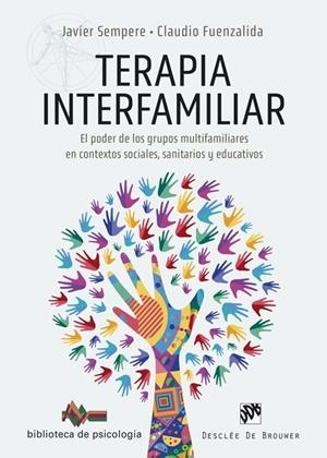 TERAPIA INTERFAMILIAR. EL PODER DE LOS GRUPOS MULTIFAMILIARES EN CONTEXTOS SOCIA | 9788433031709 | SEMPERE, JAVIER/FUENZALIDA, CLAUDIO | Galatea Llibres | Llibreria online de Reus, Tarragona | Comprar llibres en català i castellà online